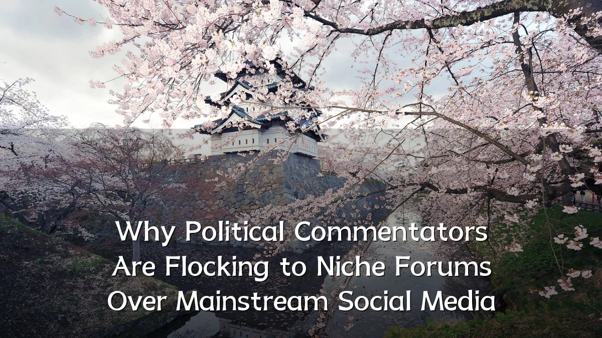 Why Political Commentators Are Flocking to Niche Forums Over Mainstream Social Media