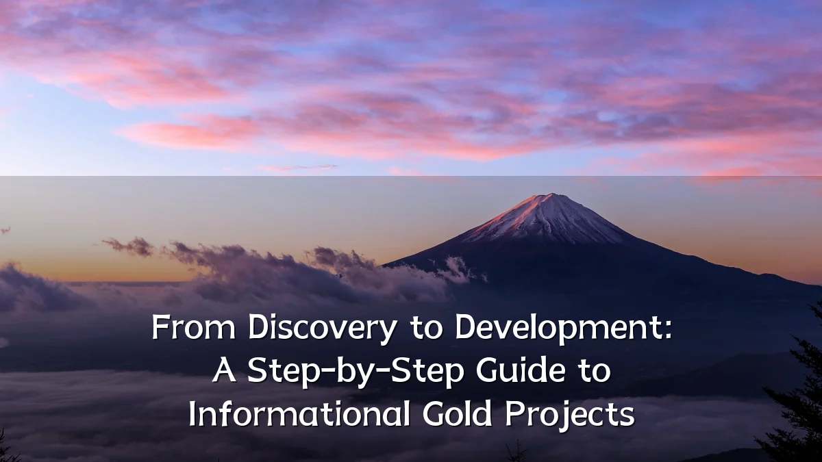 From Discovery to Development: A Step-by-Step Guide to Informational Gold Projects