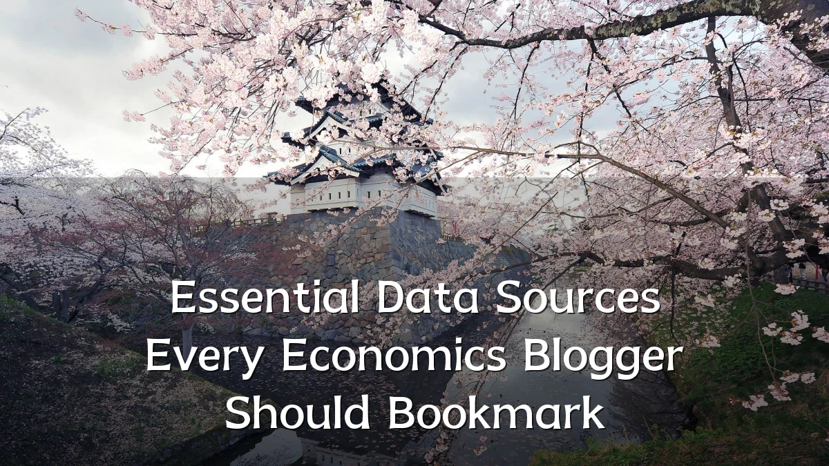 Essential Data Sources Every Economics Blogger Should Bookmark