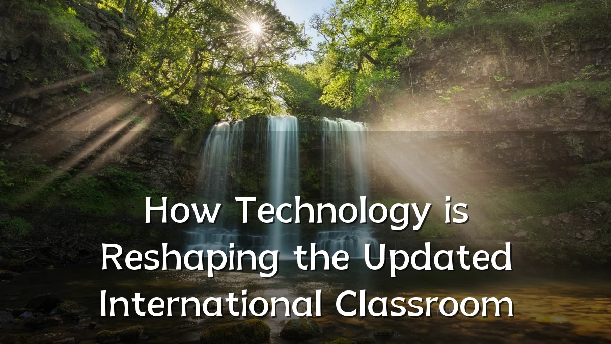 How Technology is Reshaping the Updated International Classroom