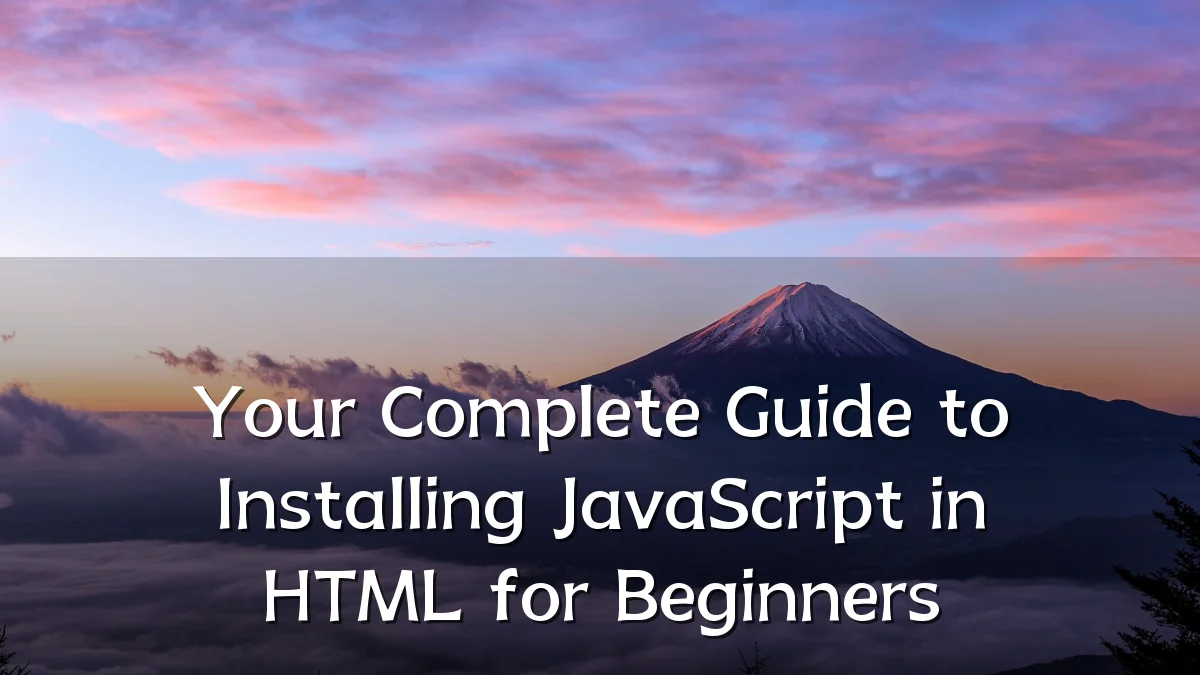 Your Complete Guide to Installing JavaScript in HTML for Beginners