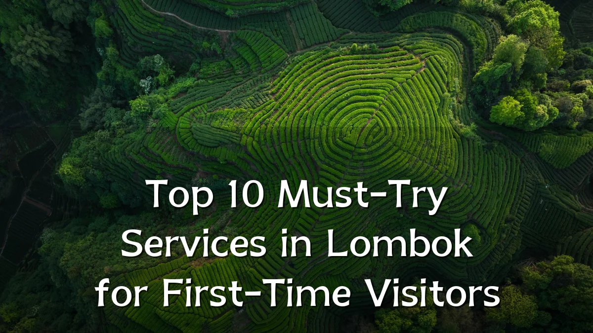 Top 10 Must-Try Services in Lombok for First-Time Visitors